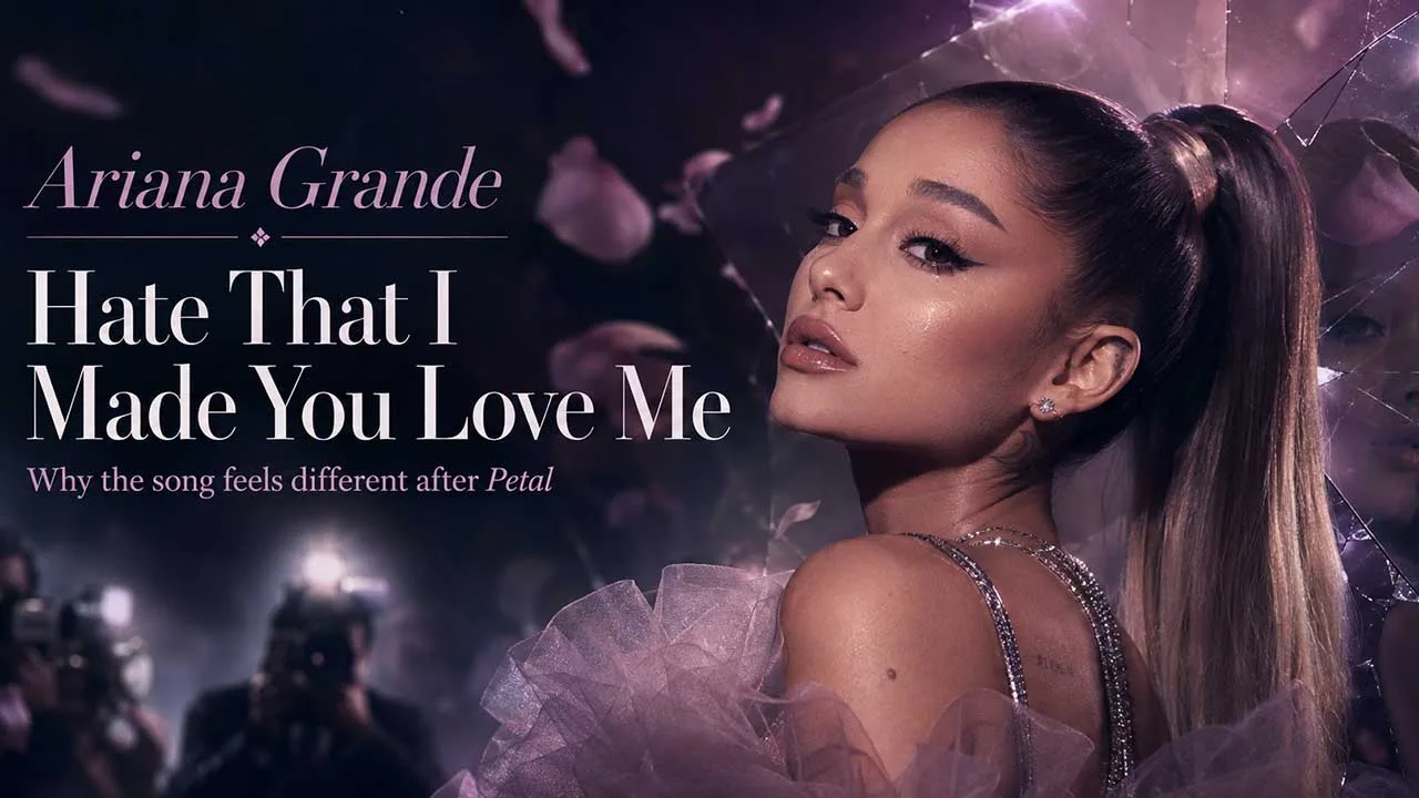 Ariana Grande’s “Hate That I Made You Love Me” Feels Different After Petal